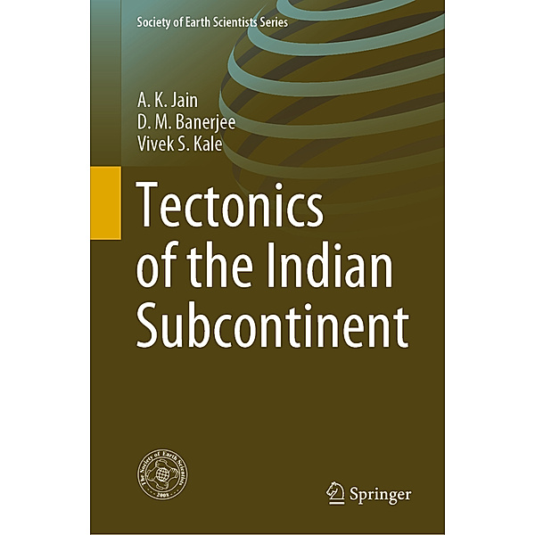 Tectonics of the Indian Subcontinent, A. K. Jain, D. M. Banerjee, Vivek S. Kale