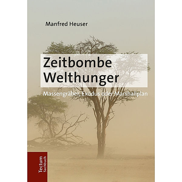 Tectum Sachbuch / Zeitbombe Welthunger, Manfred Heuser