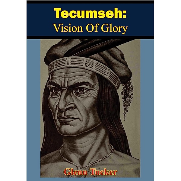 Tecumseh: Vision Of Glory, GLENN TUCKER