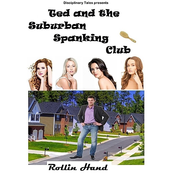 Ted and the Suburban Spanking Club, Rollin Hand
