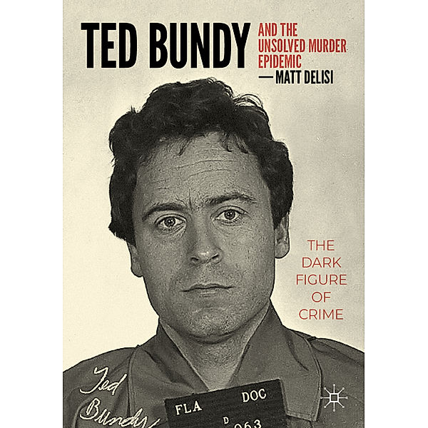 Ted Bundy and The Unsolved Murder Epidemic, Matt DeLisi