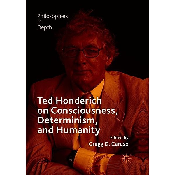 Ted Honderich on Consciousness, Determinism, and Humanity