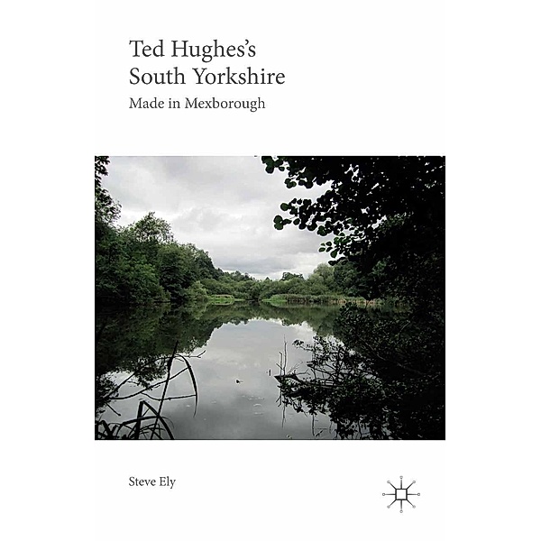 Ted Hughes's South Yorkshire, Steve Ely