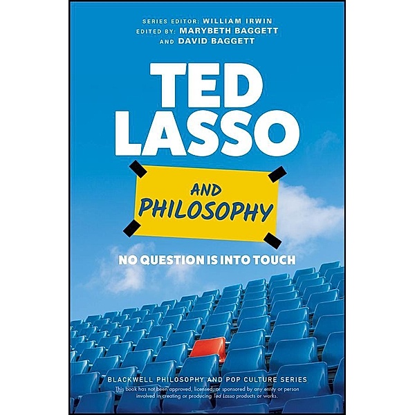 Ted Lasso and Philosophy / The Blackwell Philosophy and Pop Culture Series