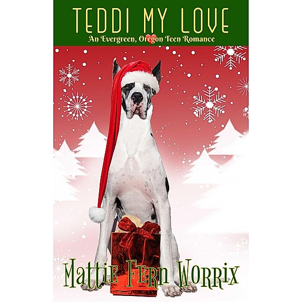 Teddi My Love (An Evergreen, Oregon Teen Romance) / An Evergreen, Oregon Teen Romance, Mattie Fern Worrix