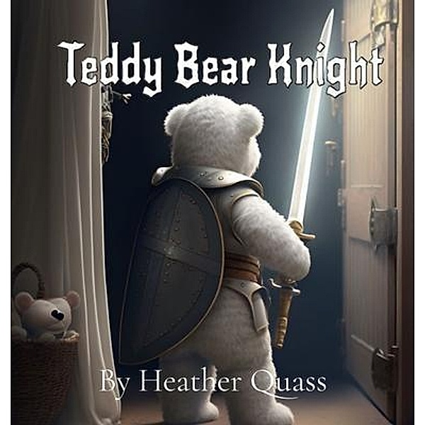 Teddy Bear Knight, Heather Quass