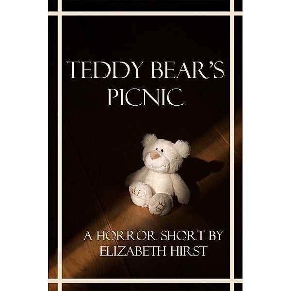 Teddy Bear's Picnic / Elizabeth Hirst, Elizabeth Hirst