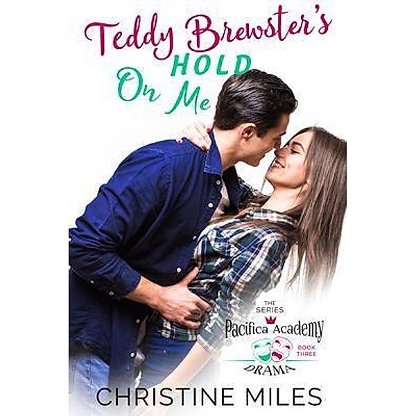 Teddy Brewster's Hold On Me / Pacifica Academy Drama Series Bd.3, Christine Miles