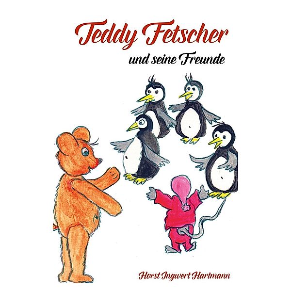 Teddy Fetscher und seine Freunde, Horst Ingwert Hartmann