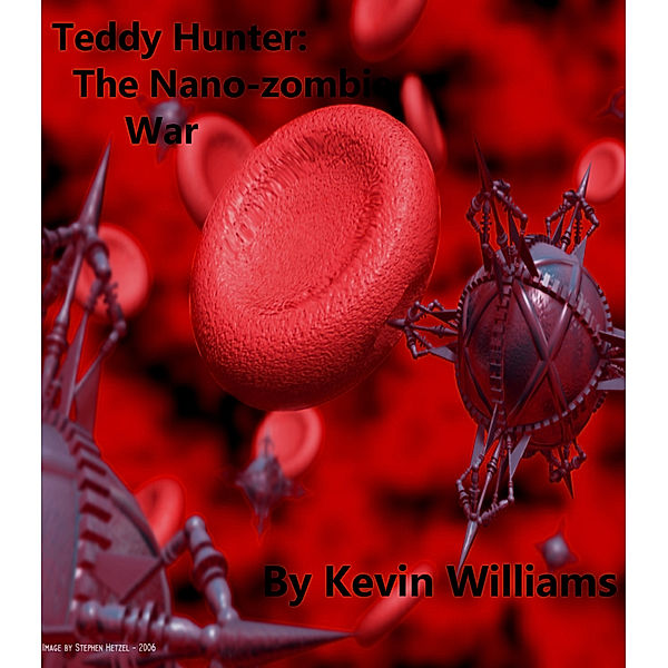 teddyhunter: Teddy Hunter: The Nano-zombie War, Kevin Williams