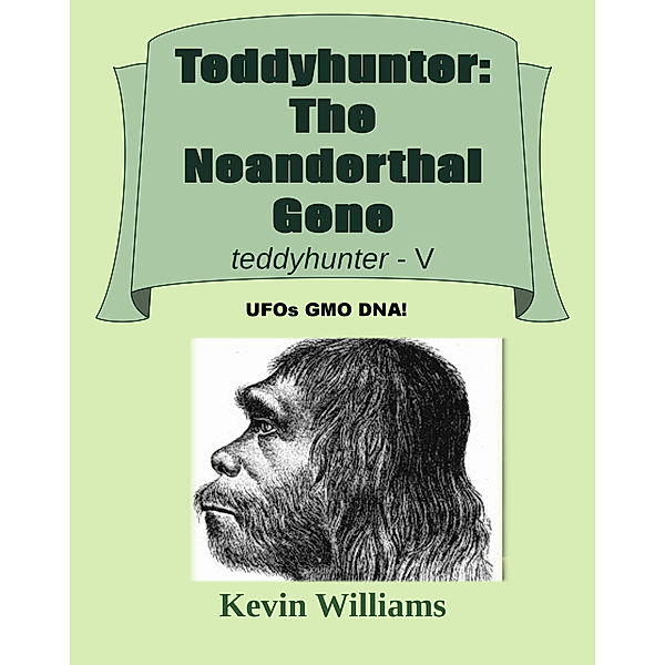 teddyhunter: Teddyhunter: The Neanderthal Gene, Kevin Williams