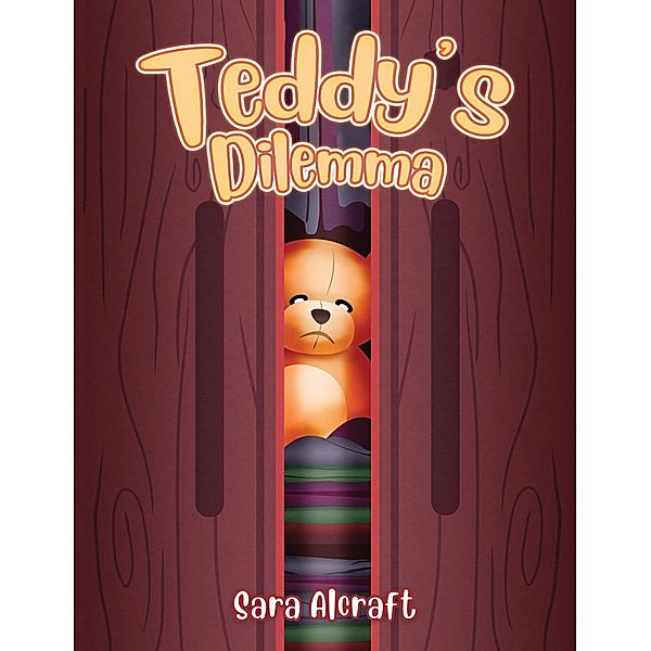 Teddy's Dilemma / Austin Macauley Publishers Ltd, Sara Alcraft