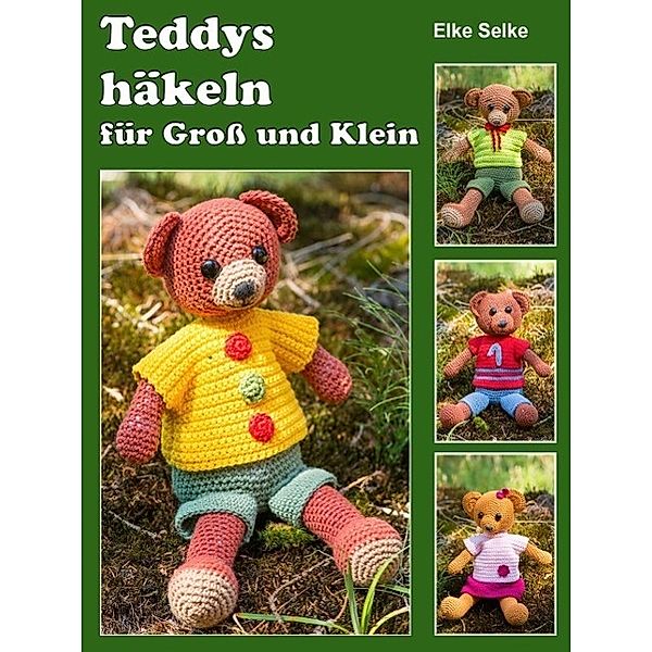 Teddys häkeln für Groß und Klein, Elke Selke