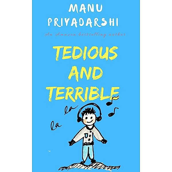 Tedious and Terrible, Manu Priyadarshi