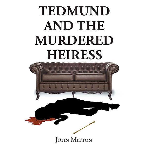 Tedmund and the Murdered Heiress, John Mitton