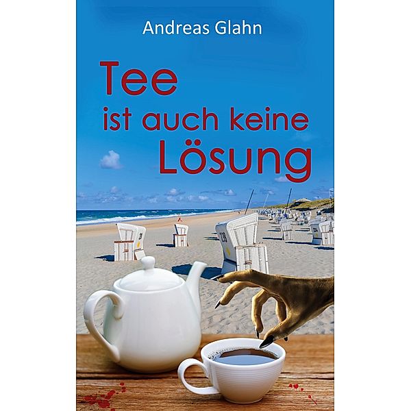 Tee ist auch keine Lösung, Andreas Glahn