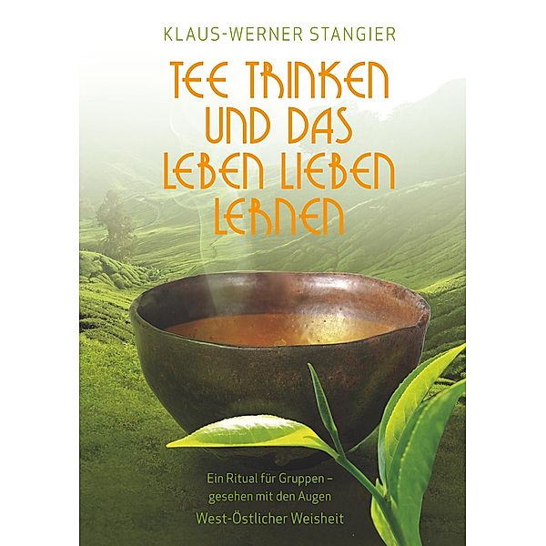 Tee trinken und das Leben lieben lernen, Klaus-Werner Stangier