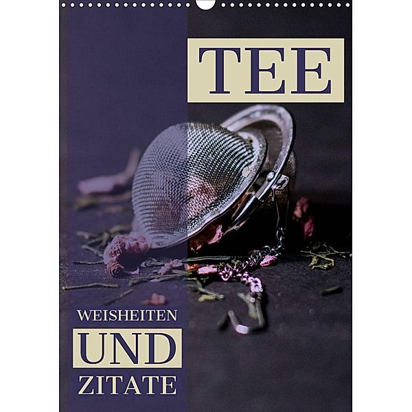 TEE  Weisheiten und Zitate (Wandkalender 2023 DIN A3 hoch), Susan Michel