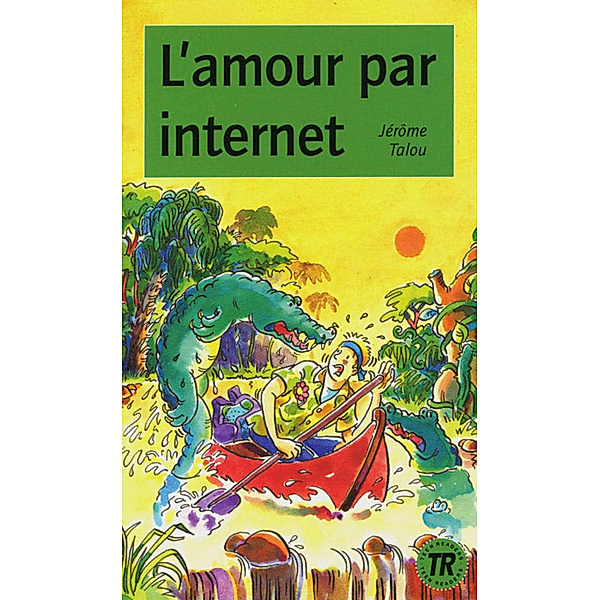 Teen Readers (Französisch) / L' amour par internet, Jerome Talou