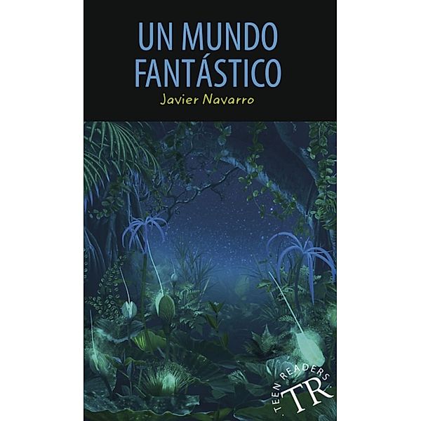 Teen Readers (Spanisch) / Un mundo fantástico, Javier Navarro