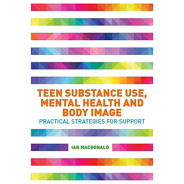 Teen Substance Use, Mental Health and Body Image, Ian MacDonald