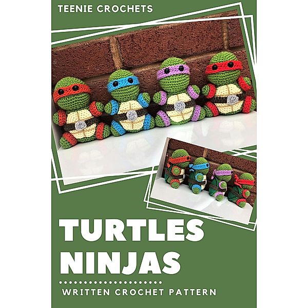 Teenage Mutant Ninja Turtles - Written Crochet Pattern, Teenie Crochets