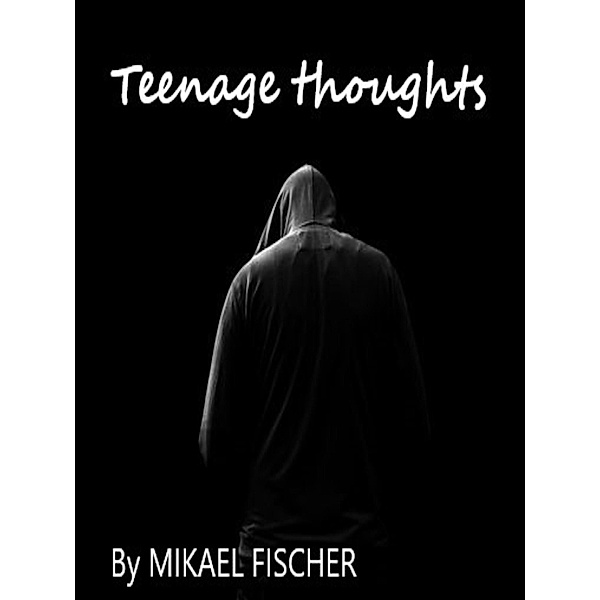 Teenage thoughts, Mikael Fischer