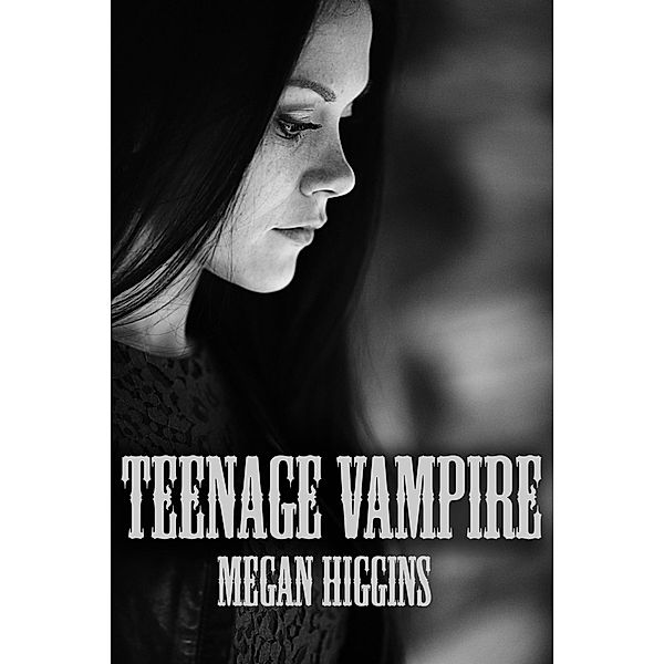Teenage Vampire, Megan Higgins
