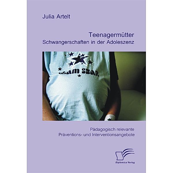 Teenagermütter: Schwangerschaften in der Adoleszenz, Julia Artelt
