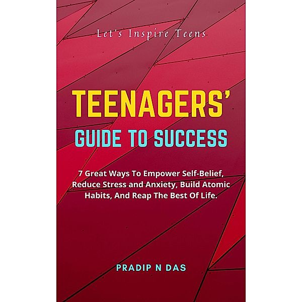 Teenagers' Guide To Success (Success Plan for Youth) / Success Plan for Youth, Pradip N Das