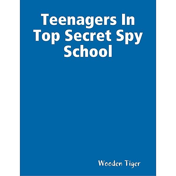 Teenagers In Top Secret Spy School, Wooden Tiger