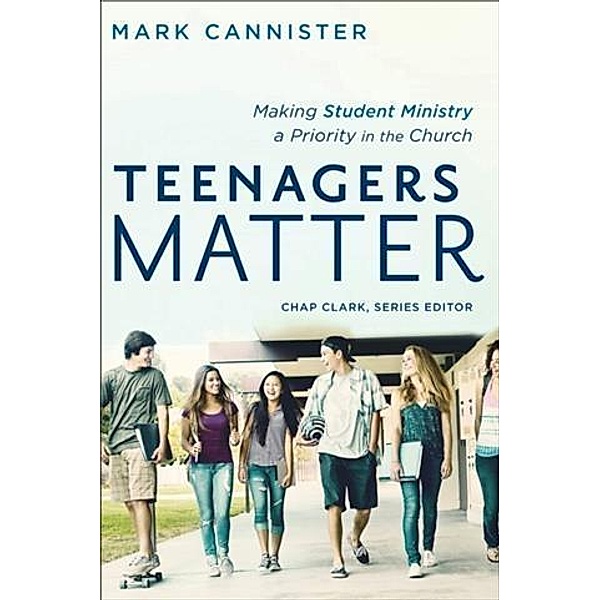 Teenagers Matter (Youth, Family, and Culture), Mark Cannister