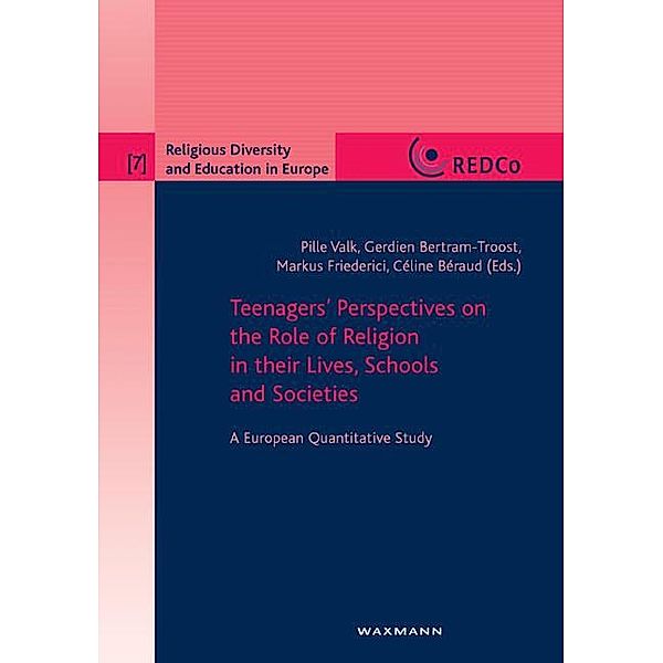 Teenagers' Perspectives on the Role of Religion in their Lives, Schools and Societies. A European Quantitative Study, Gerdien Bertram-Troost, Pille Valk, Markus Friederici