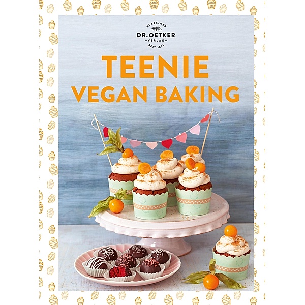 Teenie Vegan Baking / Teenie-Reihe, Oetker Verlag