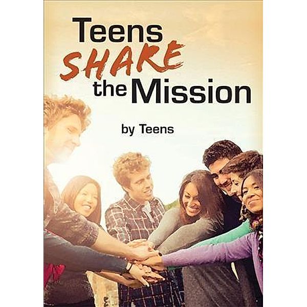 Teens Share the Mission / Pauline Books and Media, The Daughters of St. Paul