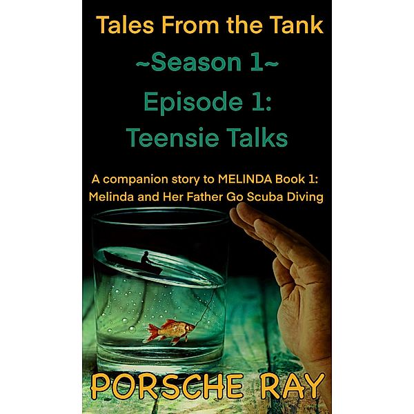 Teensie Talks (Tales From the Tank, #1.1) / Tales From the Tank, Porsche Ray