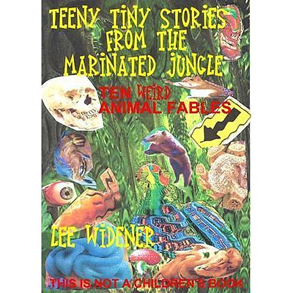 Teeny Tiny Stories From the Marinated Jungle / NeverEndingWonder Books, Lee Widener