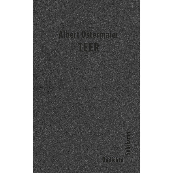 Teer / suhrkamp taschenbücher Allgemeine Reihe Bd.5183, Albert Ostermaier