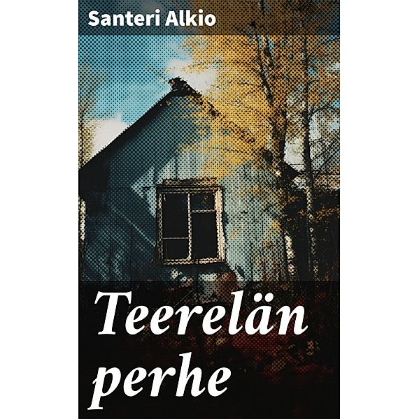 Teerelän perhe, Santeri Alkio