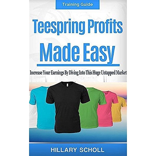 TeeSpring Profits Made Easy, Hillary Scholl