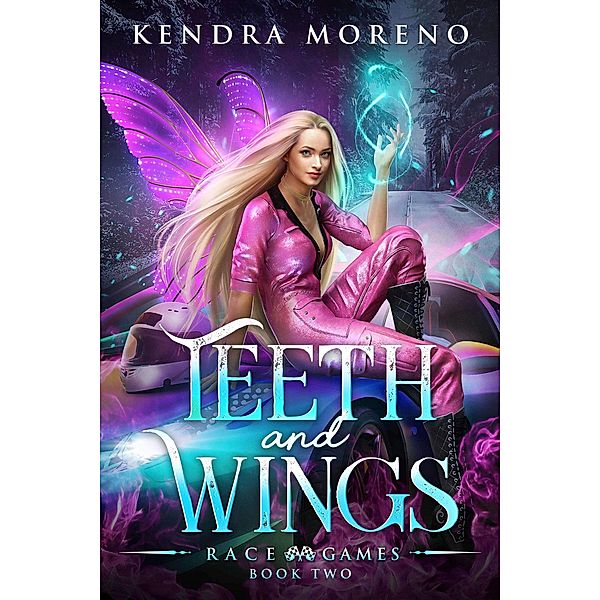 Teeth and Wings (Race Games, #2) / Race Games, Kendra Moreno
