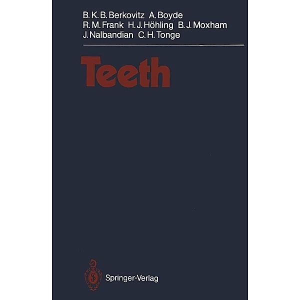 Teeth / Handbuch der mikroskopischen Anatomie des Menschen Handbook of Mikroscopic Anatomy Bd.5 / 6, B. K. B. Berkovitz, A. Boyde, R. M. Frank, H. J. Höhling, B. J. Moxham, J. Nalbandian, C. H. Tonge