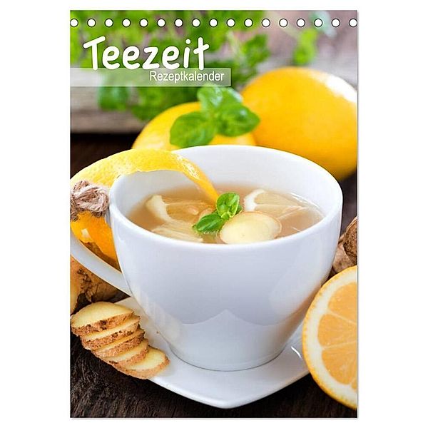 Teezeit - Rezeptkalender (Tischkalender 2024 DIN A5 hoch), CALVENDO Monatskalender, www.hetizia.at, HETIZIA :: Fotodesign