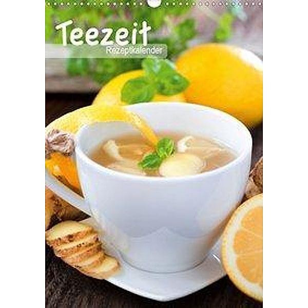 Teezeit - Rezeptkalender (Wandkalender 2020 DIN A3 hoch), Hetizia Fotodesign