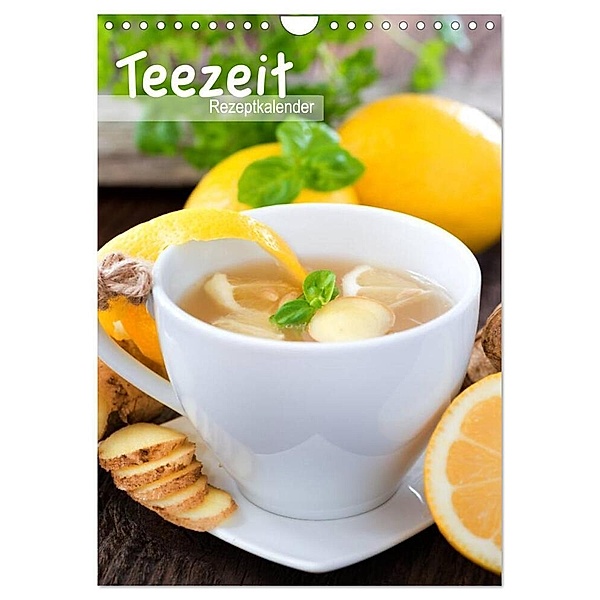Teezeit - Rezeptkalender (Wandkalender 2024 DIN A4 hoch), CALVENDO Monatskalender, www.hetizia.at, HETIZIA :: Fotodesign