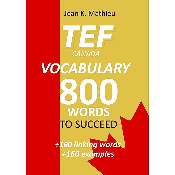 TEF CANADA - Vocabulary - 800 words to succeed, Jean K. Mathieu