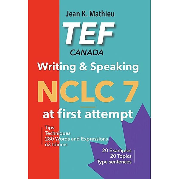 TEF Canada Writing & Speaking - NCLC 7 at first attempt, Jean K. Mathieu