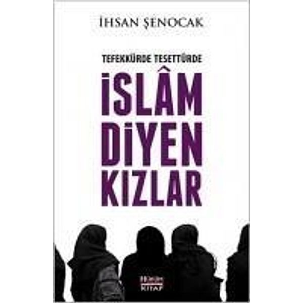 Tefekkürde, Tesettürde Islam Diyen Kizlar, Ihsan Senocak