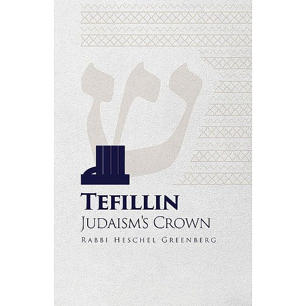 Tefillin: Judaism's Crown, Rabbi Heschel Greenberg