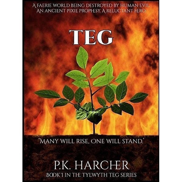 Teg (The Tylwyth Teg (Faerie Folk) Series, #1) / The Tylwyth Teg (Faerie Folk) Series, P. K. Harcher